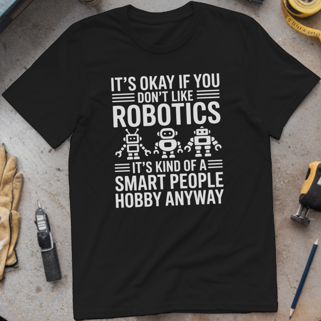 If you don't like robotics