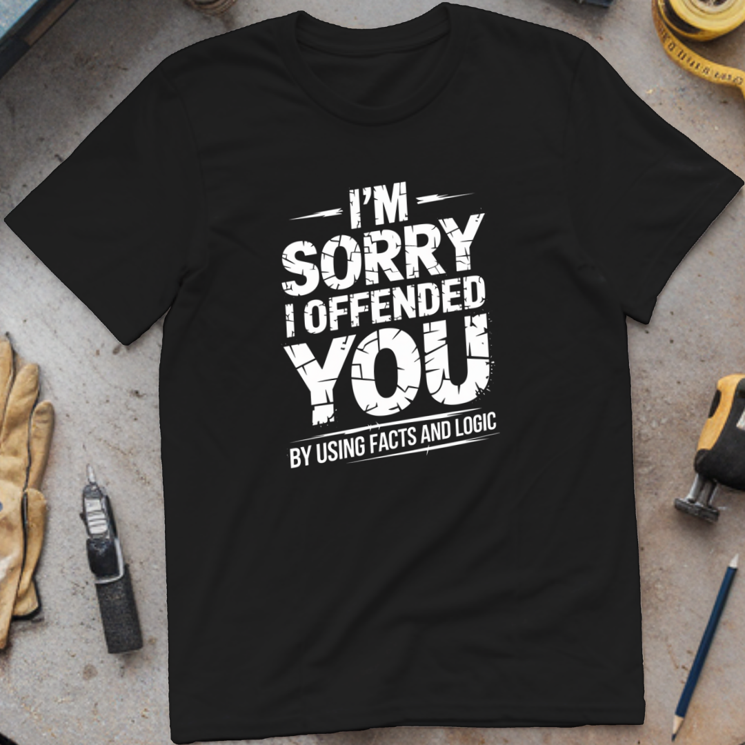 I'm Sorry I Offended You by Using Facts and Logic