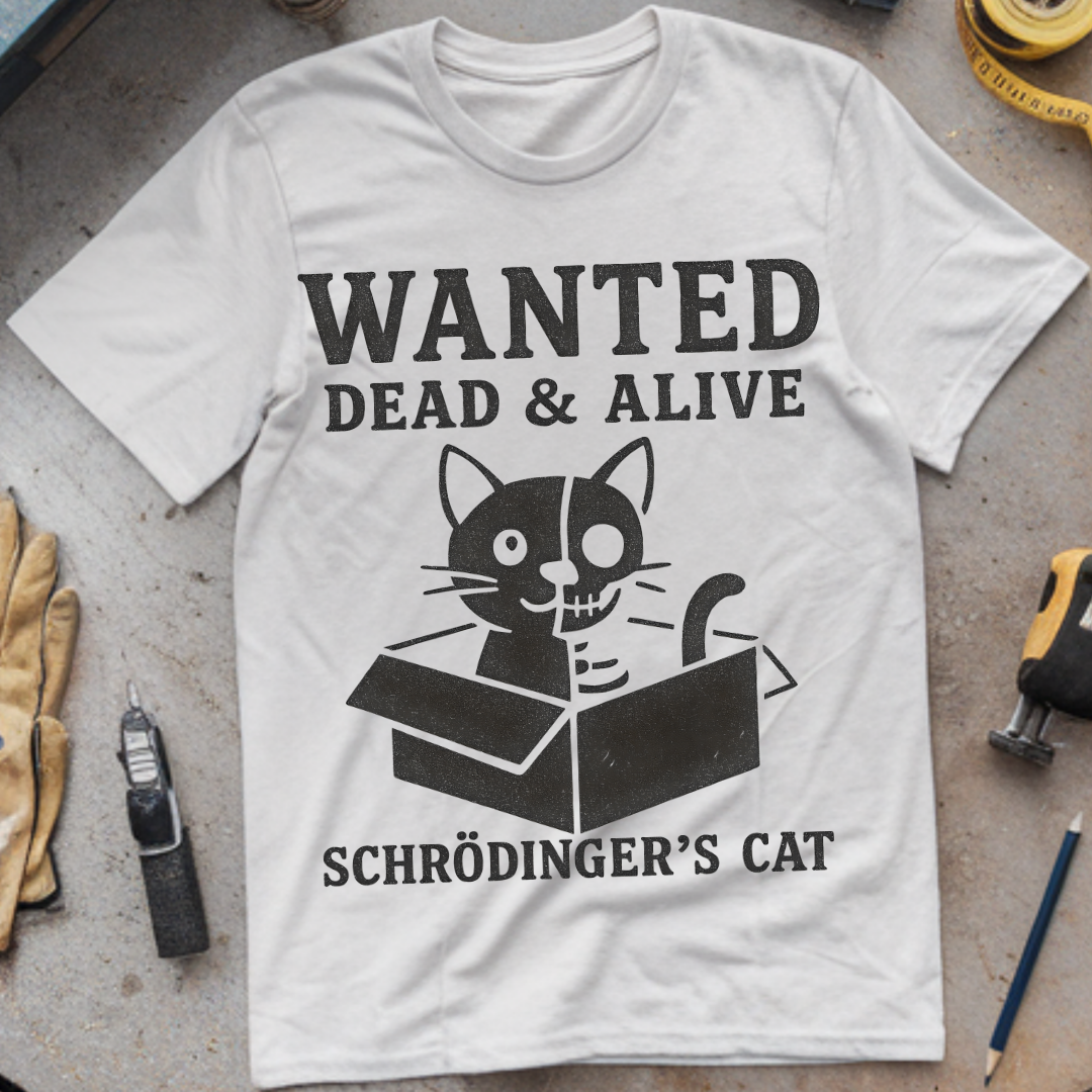 Wanted Dead or Alive (Schrödinger’s Cat Edition)