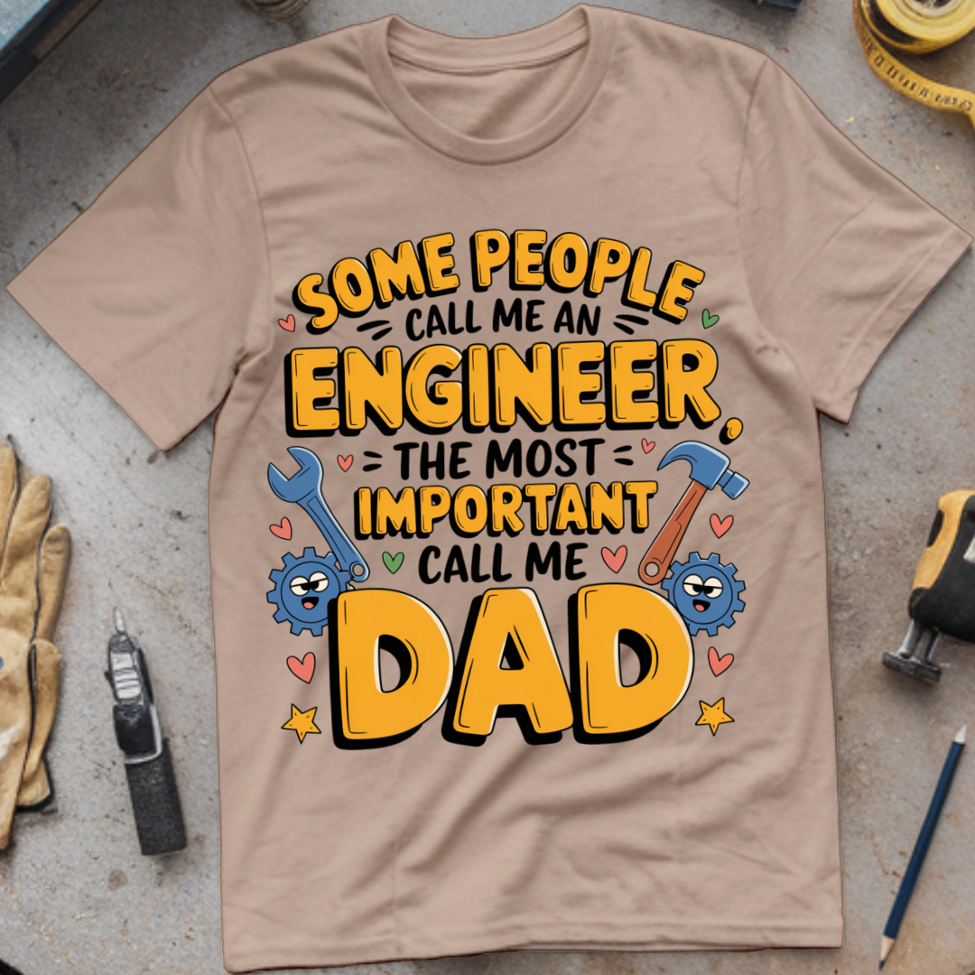 Some People Call Me an Engineer, The Most Important Call Me Dad