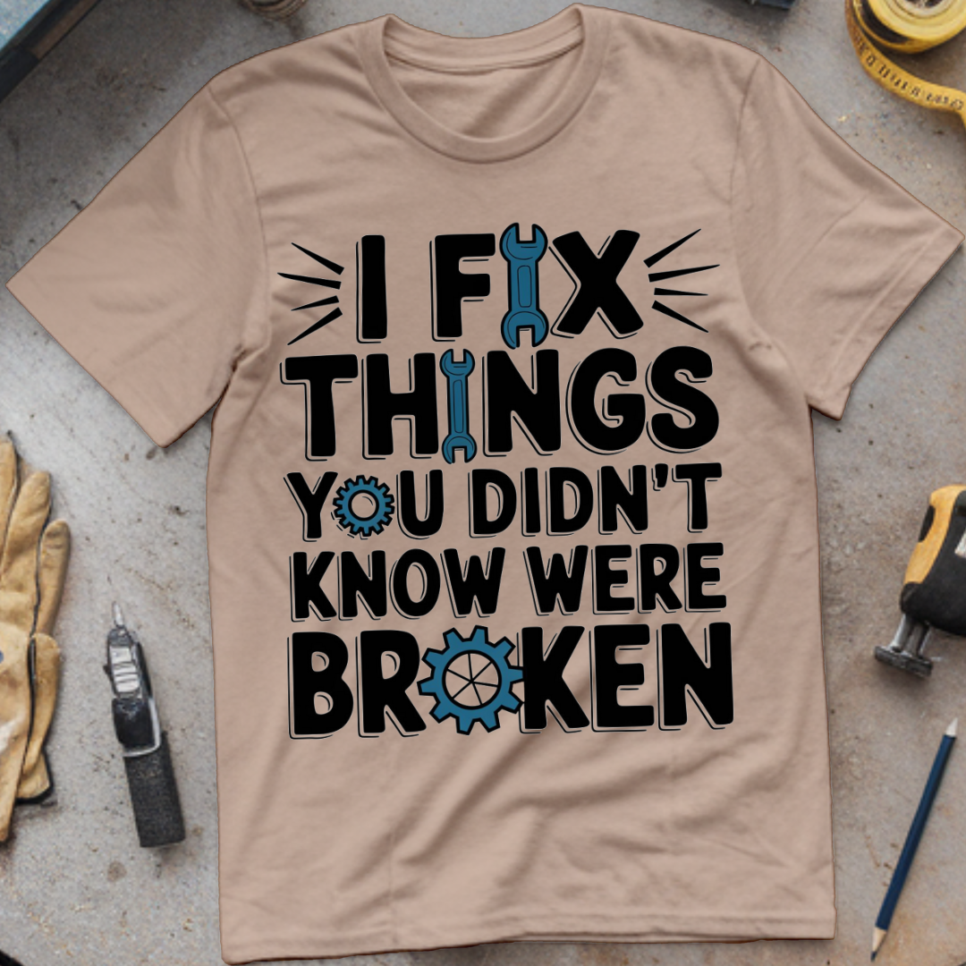 I Fix Things You Didn't Know Were Broken