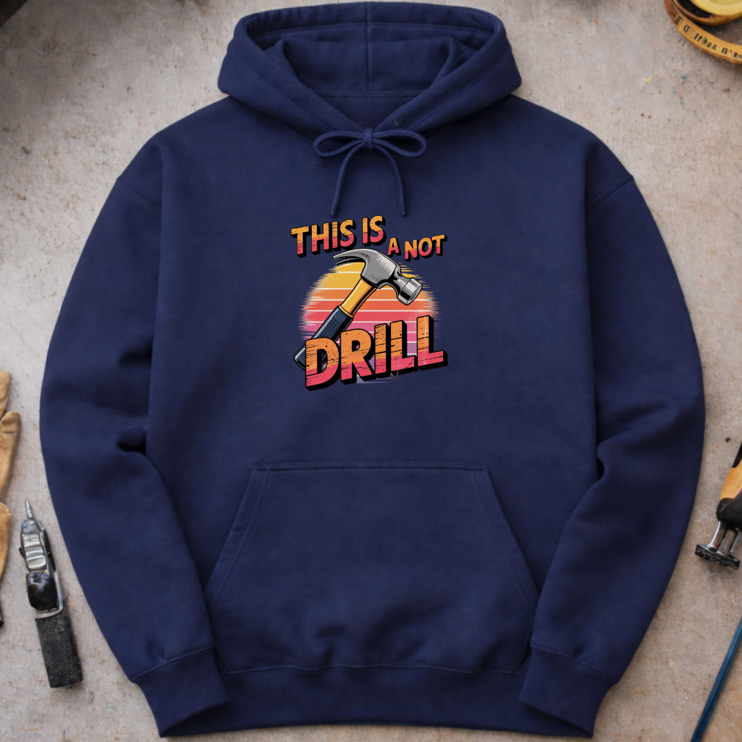 This is not a drill Hoodie