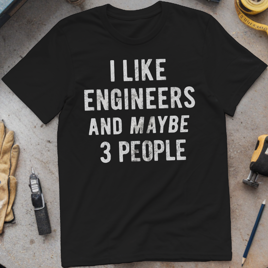 I like engineers