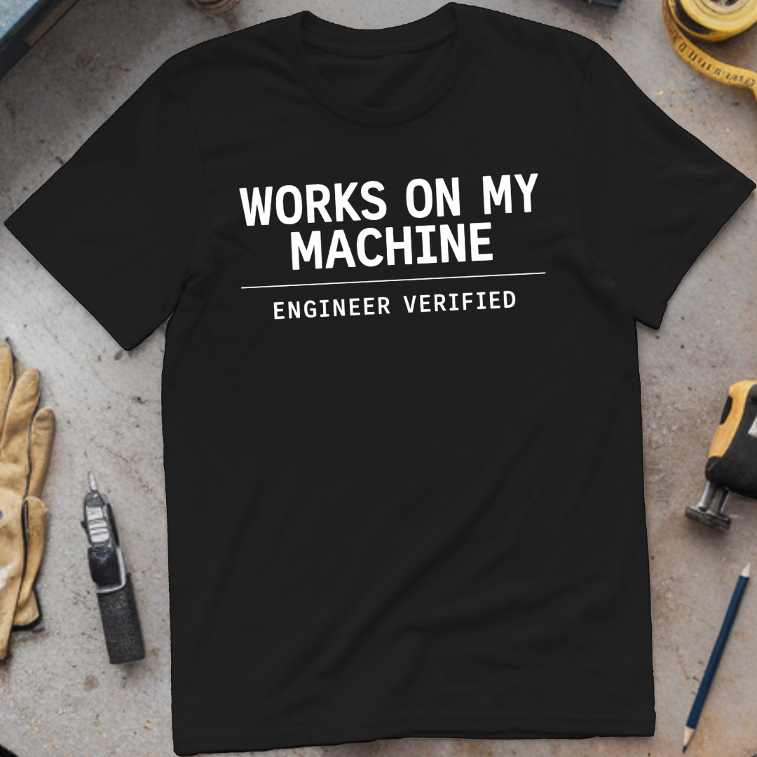 Works on My Machine T-shirt