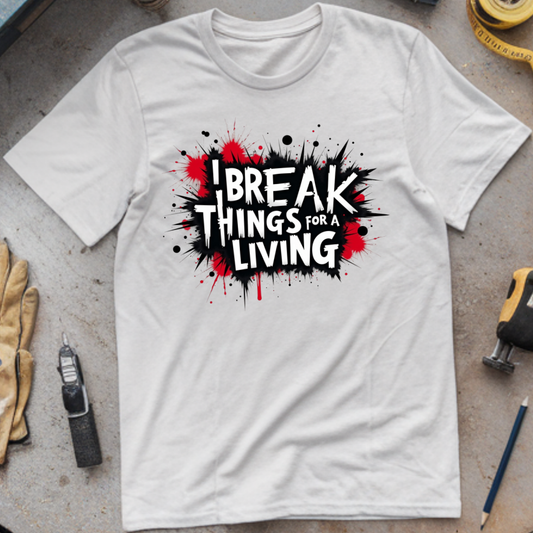 I Break Things for a Living