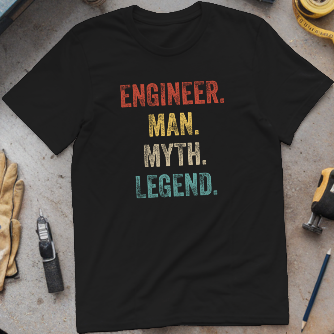 Engineer, Man, Myth, Legend.