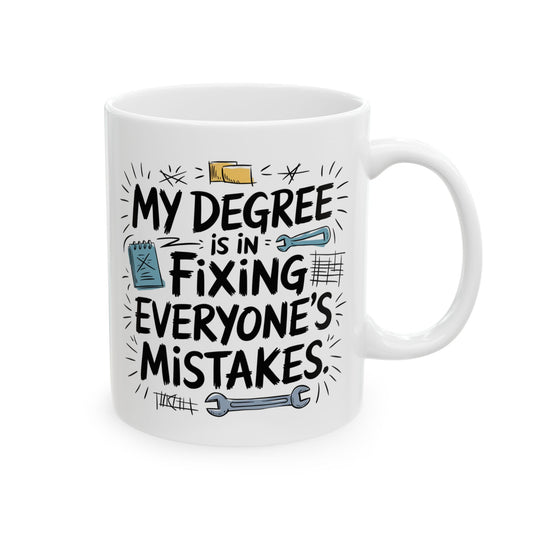 My degree is in fixing everyone's mistakes