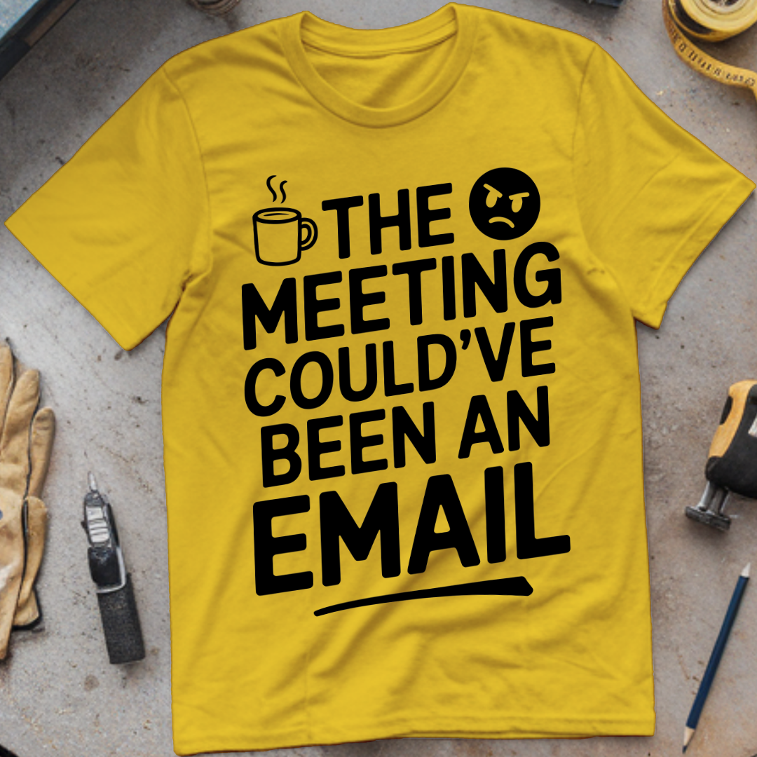 The meeting could’ve been an email