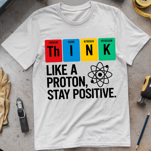 Think Like a Proton, Stay Positive