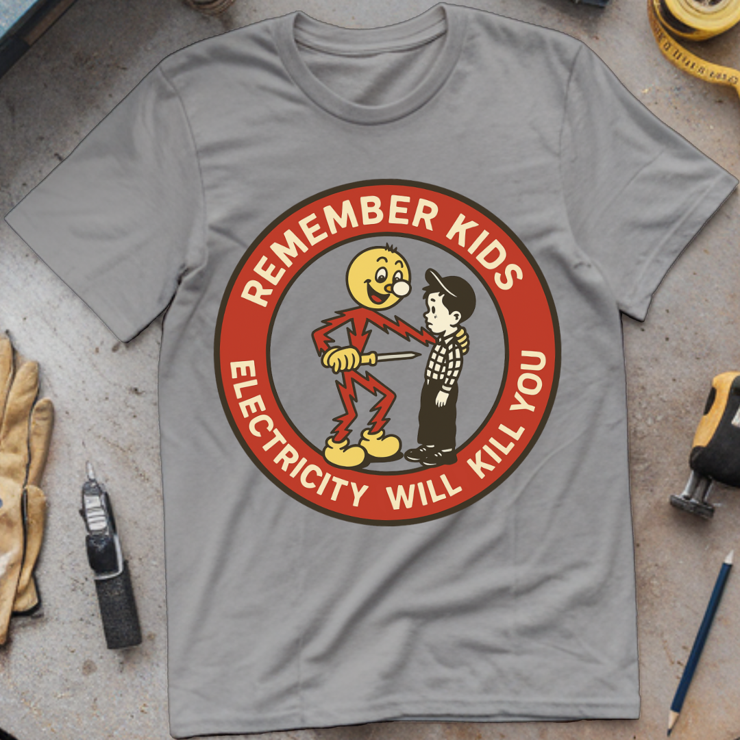Remember Kids: Electricity Will Kill You