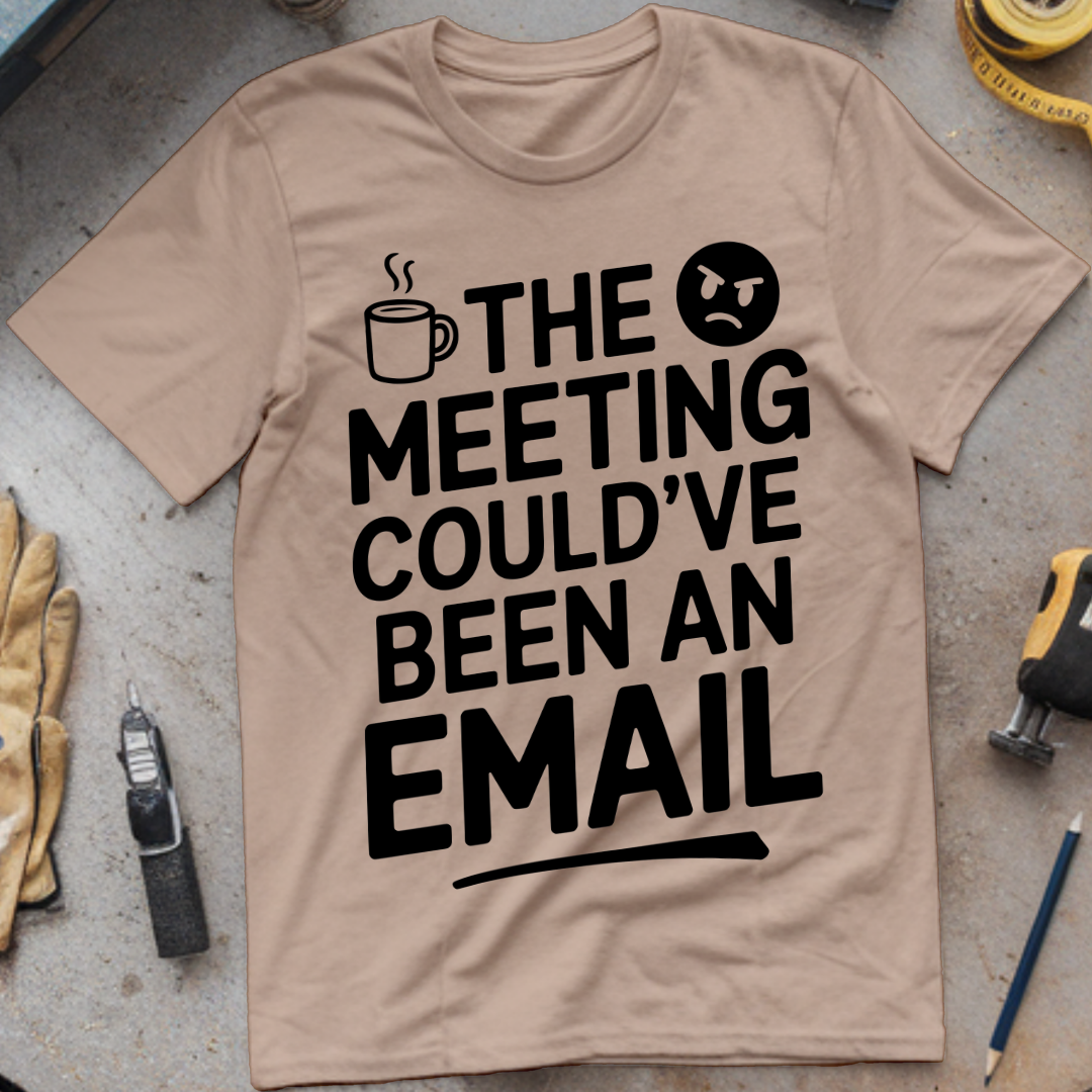 The meeting could’ve been an email