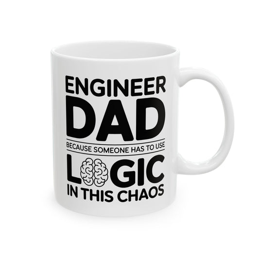 Engineer Dad Because Someone Has to Use Logic in This Chaos