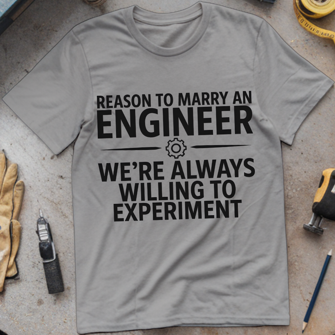 Reason #1 to Marry an Engineer – We’re Always Willing to Experiment