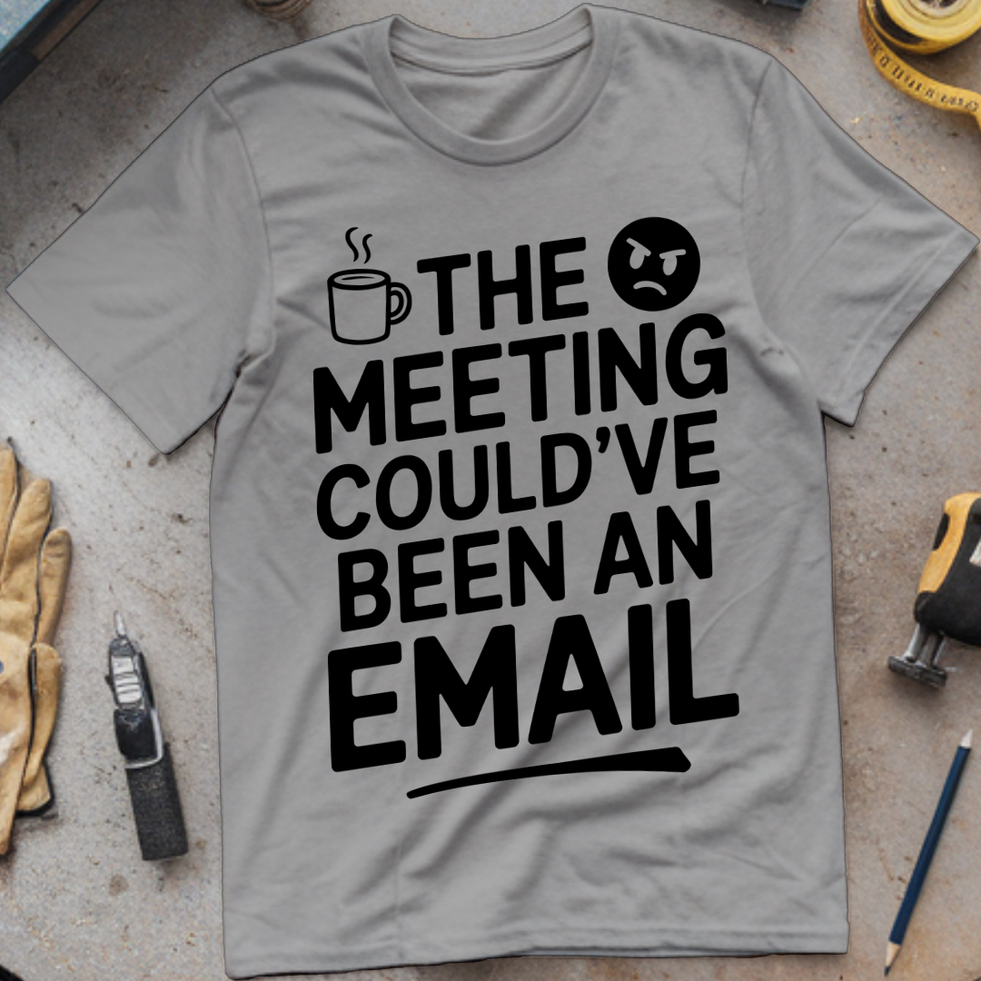 The meeting could’ve been an email