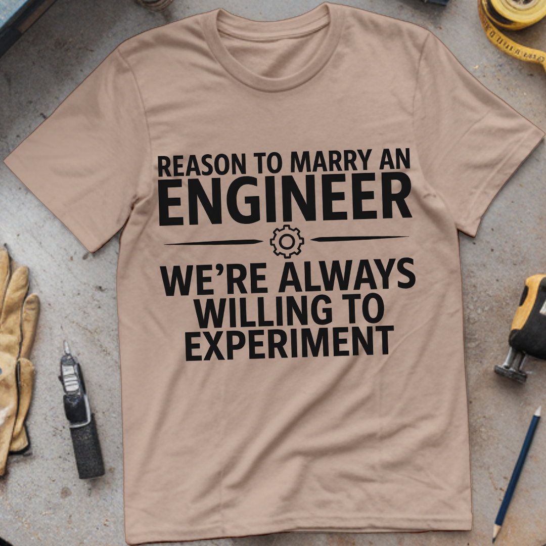 Reason #1 to Marry an Engineer – We’re Always Willing to Experiment