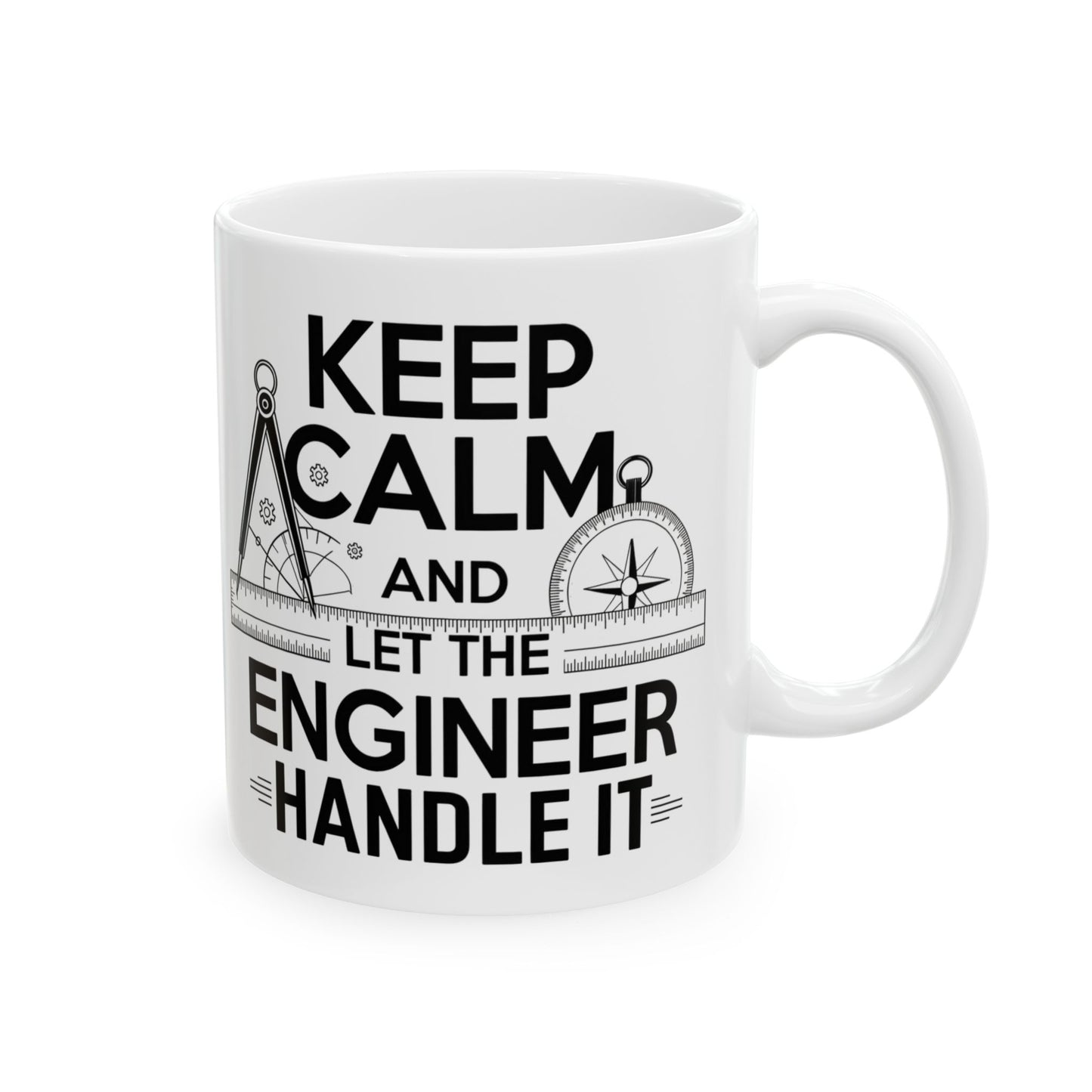 Keep Calm and Let the Engineer Handle It