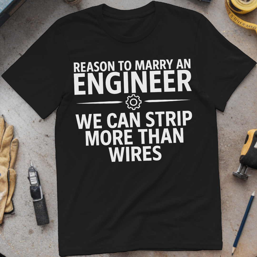 Reason #5 to Marry an Engineer – We Can Strip More Than Wires