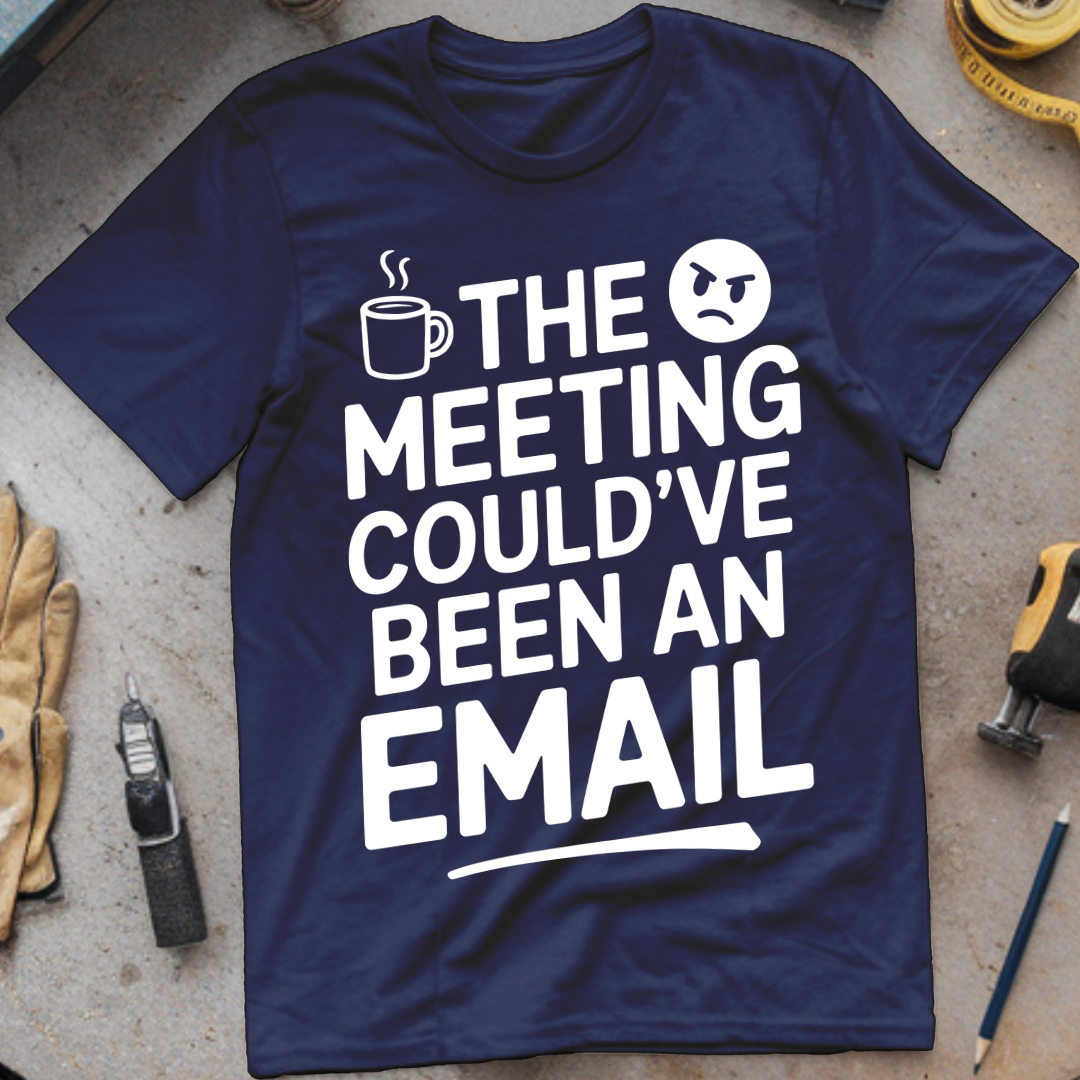 The meeting could’ve been an email