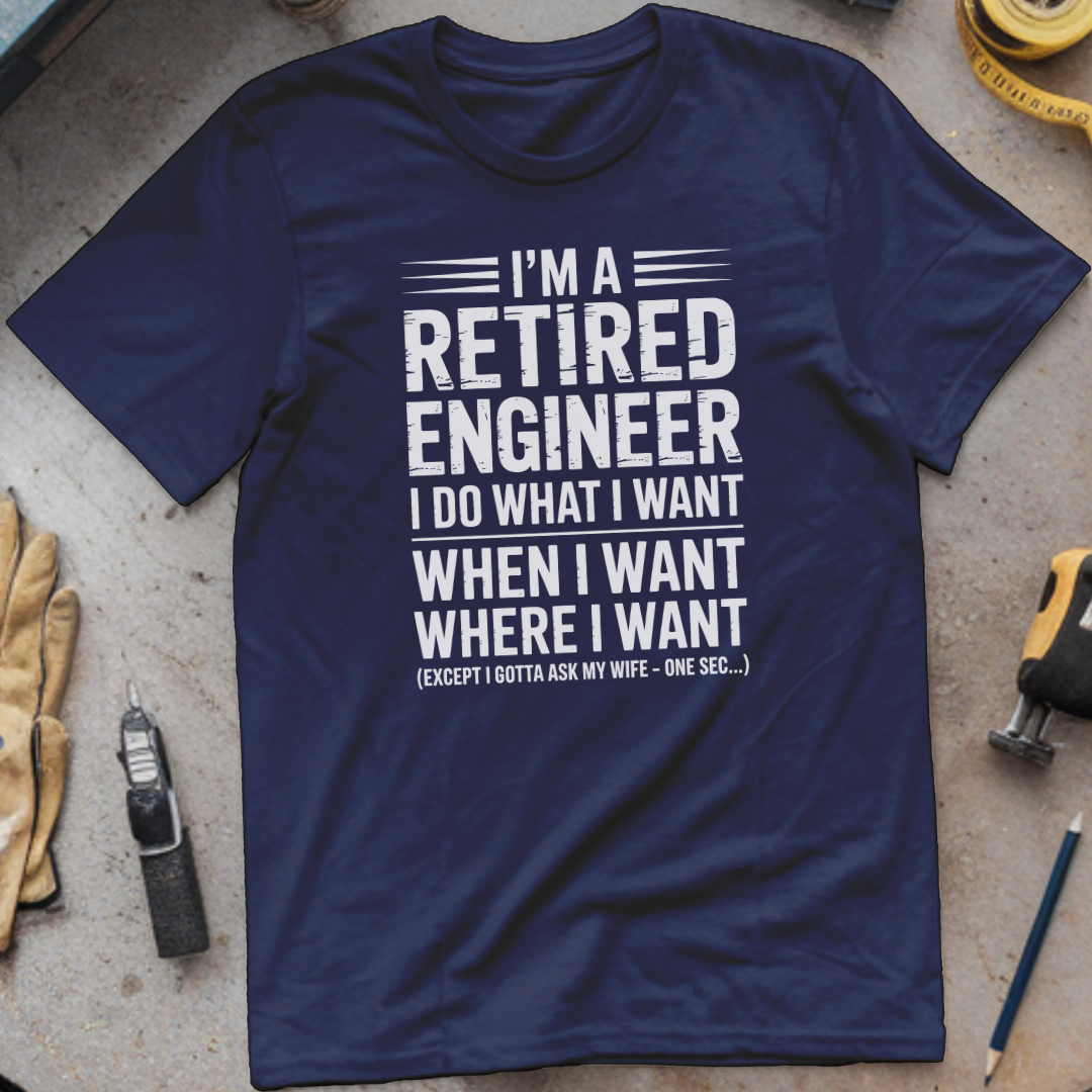 I’m a retired engineer I do what I want