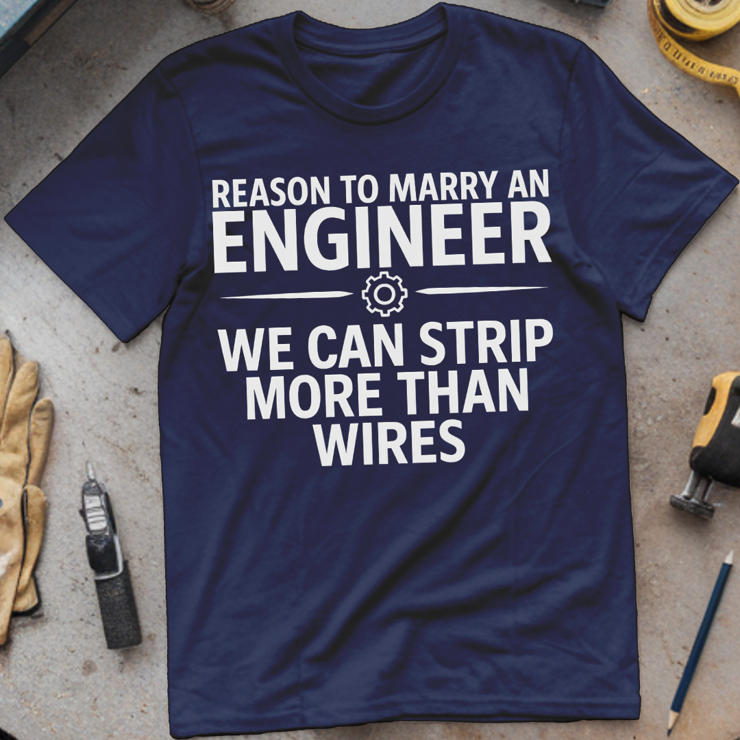 Reason #5 to Marry an Engineer – We Can Strip More Than Wires