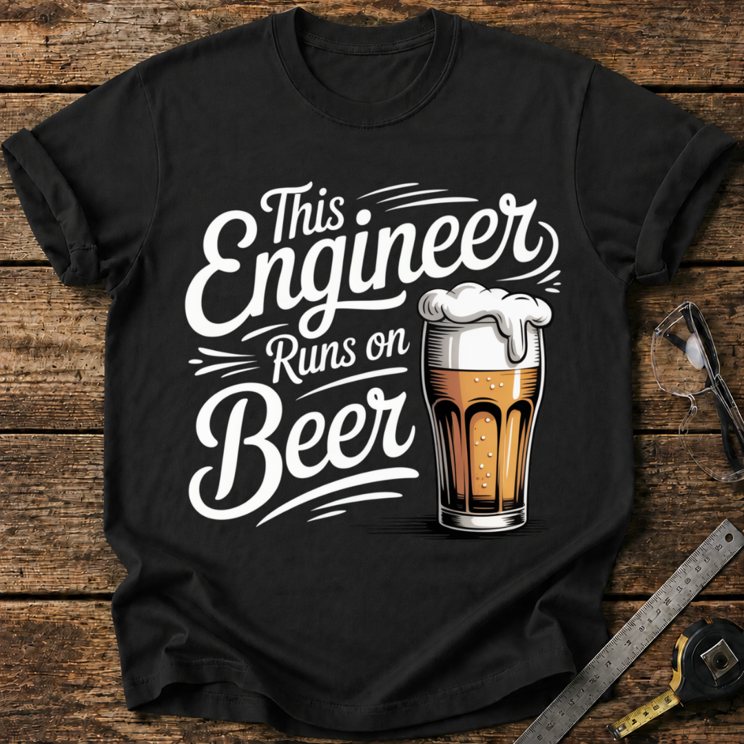 This Engineer Runs on Beer T-shirt