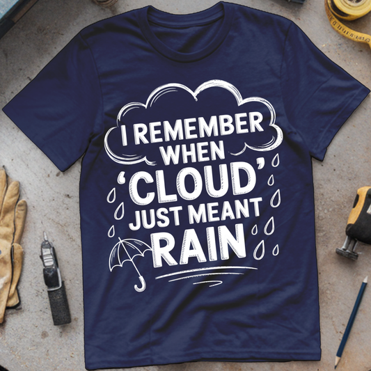 I Remember When Cloud Just Meant Rain