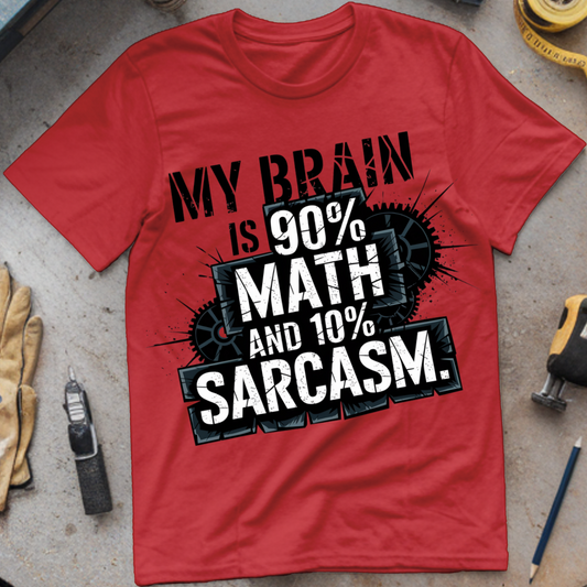 My Brain is 90% math and 10% Sarcasm