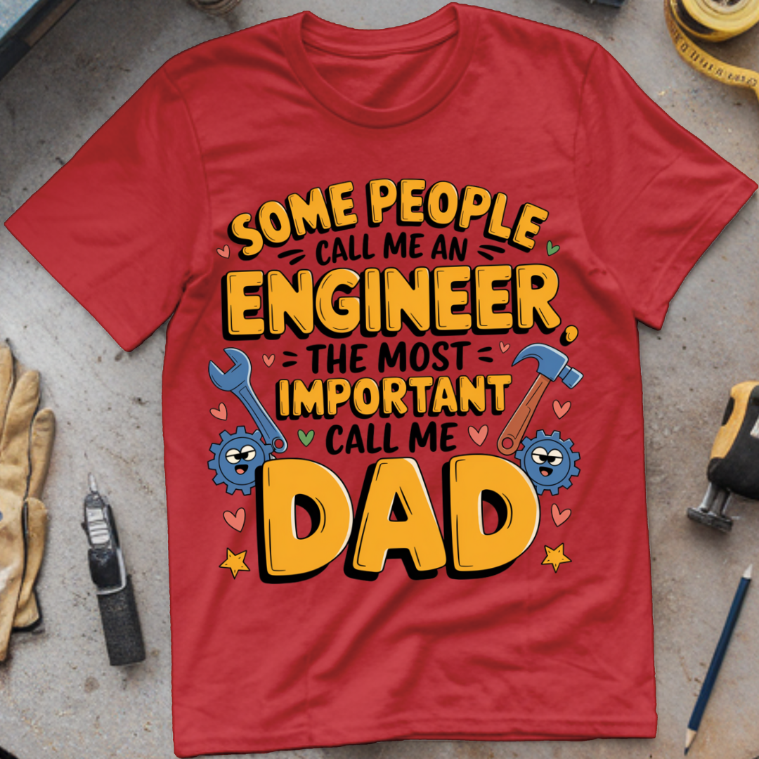 Some People Call Me an Engineer, The Most Important Call Me Dad