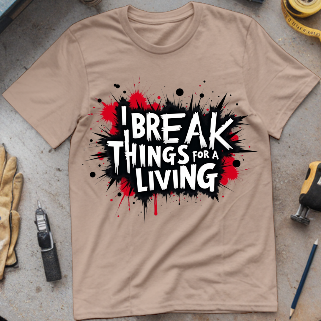 I Break Things for a Living