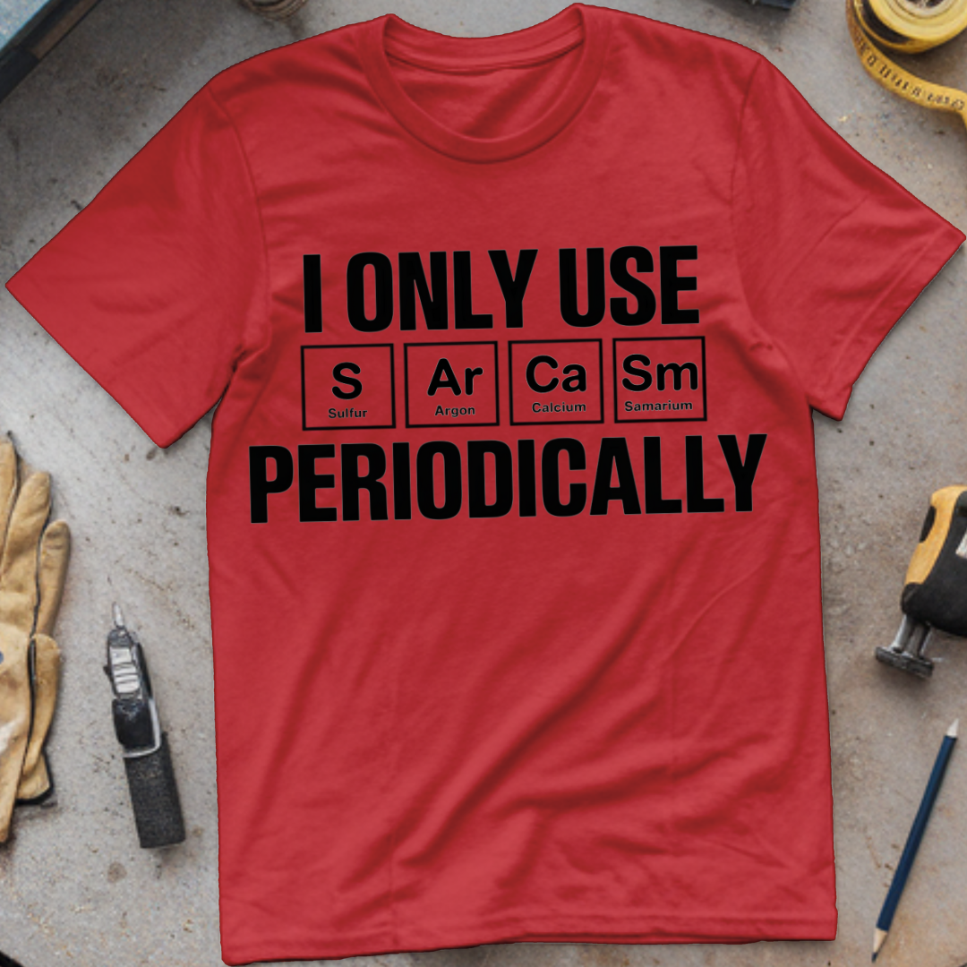 I Only Use Sarcasm Periodically