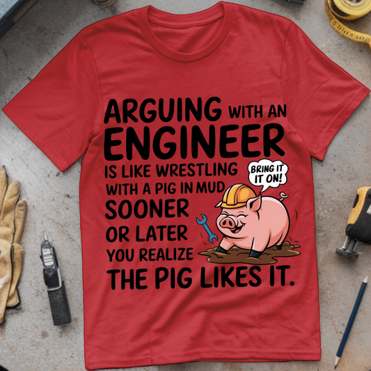 Arguing with an Engineer Is Like Wrestling with a Pig