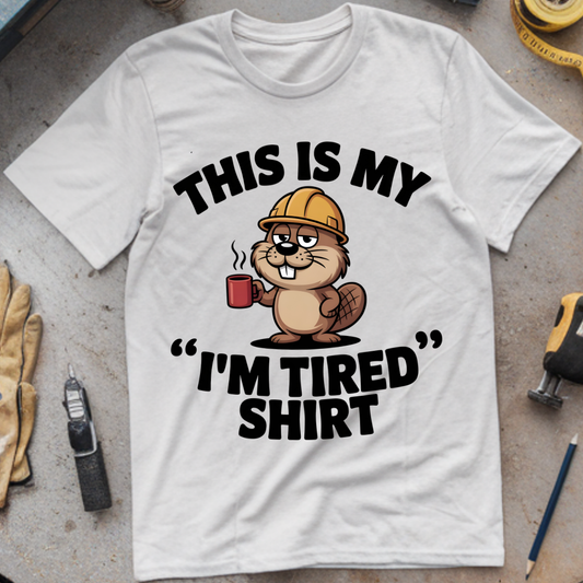 This is my “I’m tired” shirt