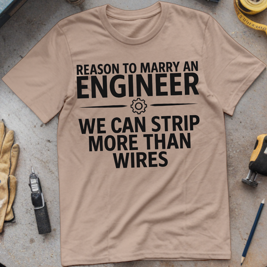 Reason #5 to Marry an Engineer – We Can Strip More Than Wires