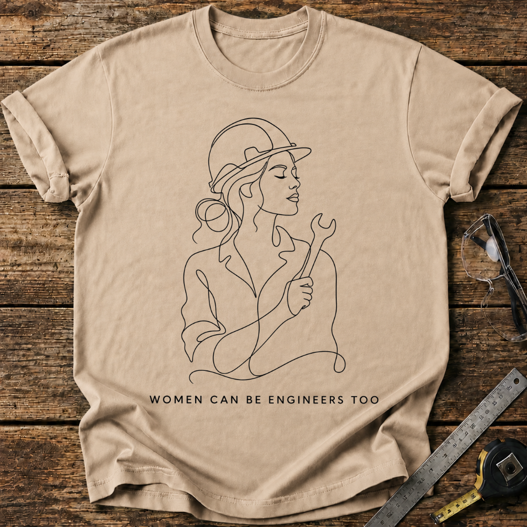 Women Can Be Engineers Too T-shirt