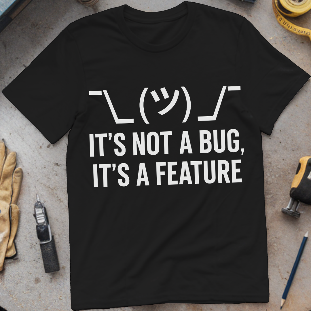 It’s Not a Bug, It’s a Feature