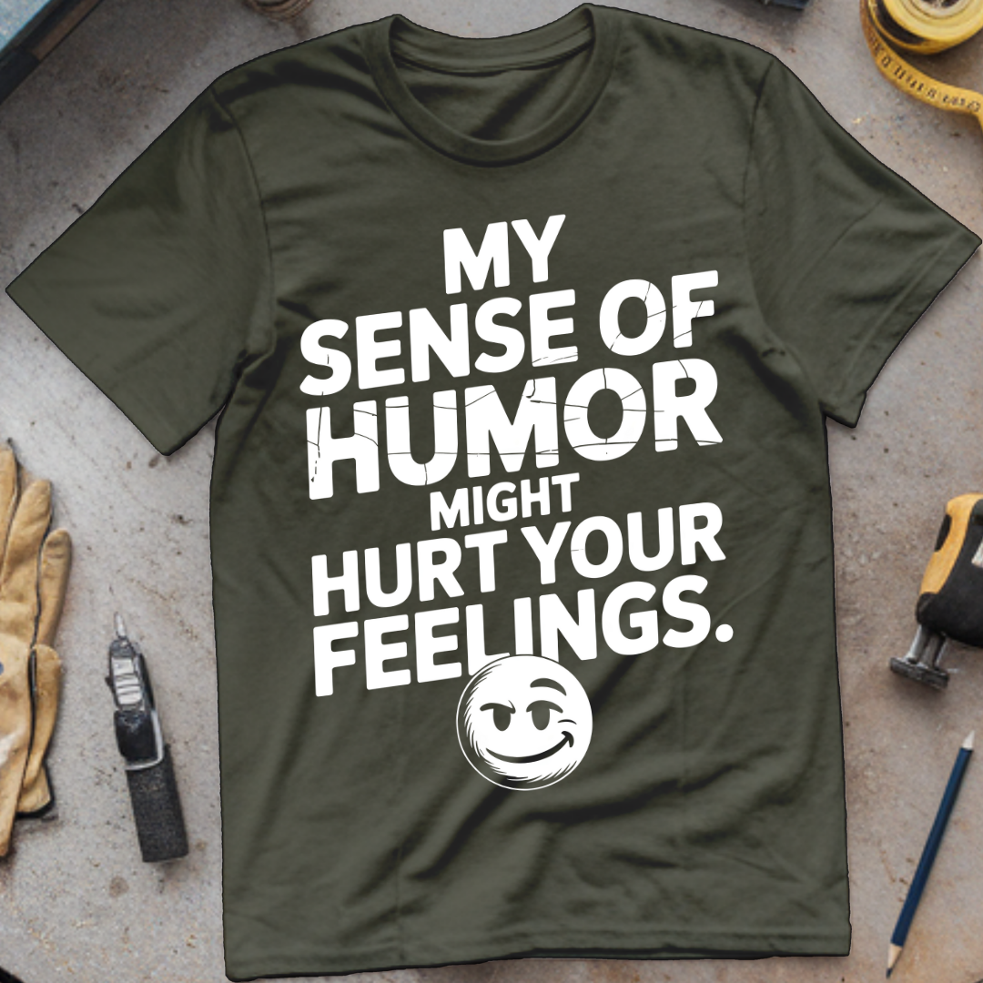 My Sense of Humor Might Hurt Your Feelings