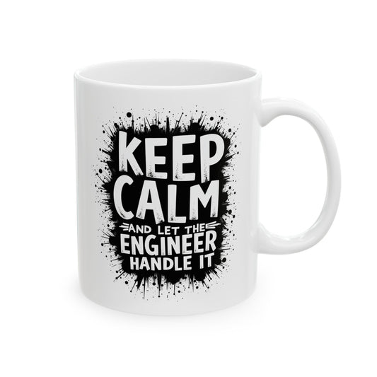 Keep Calm and Let the Engineer Handle It