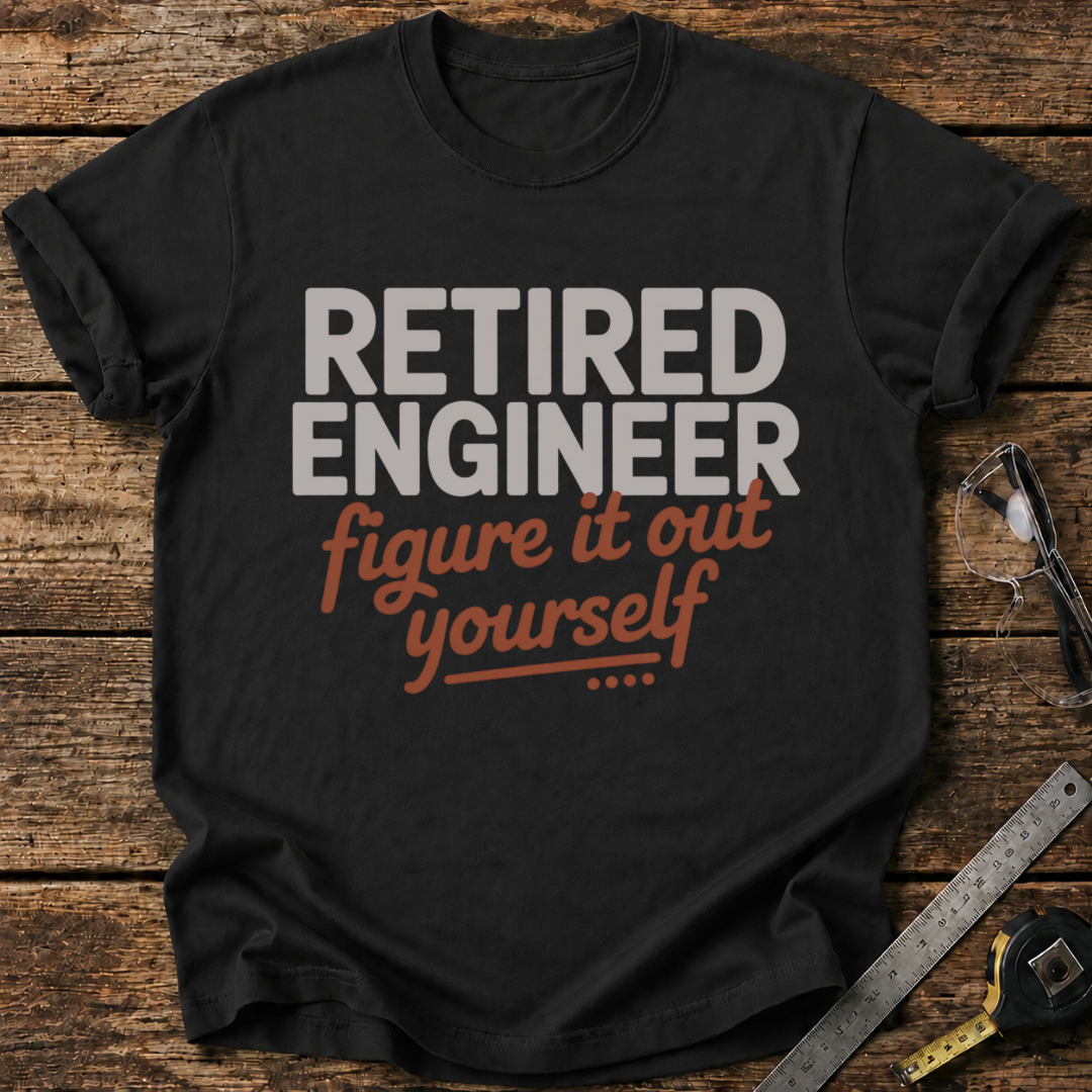 Retired – Figure It Out Yourself T-shirt