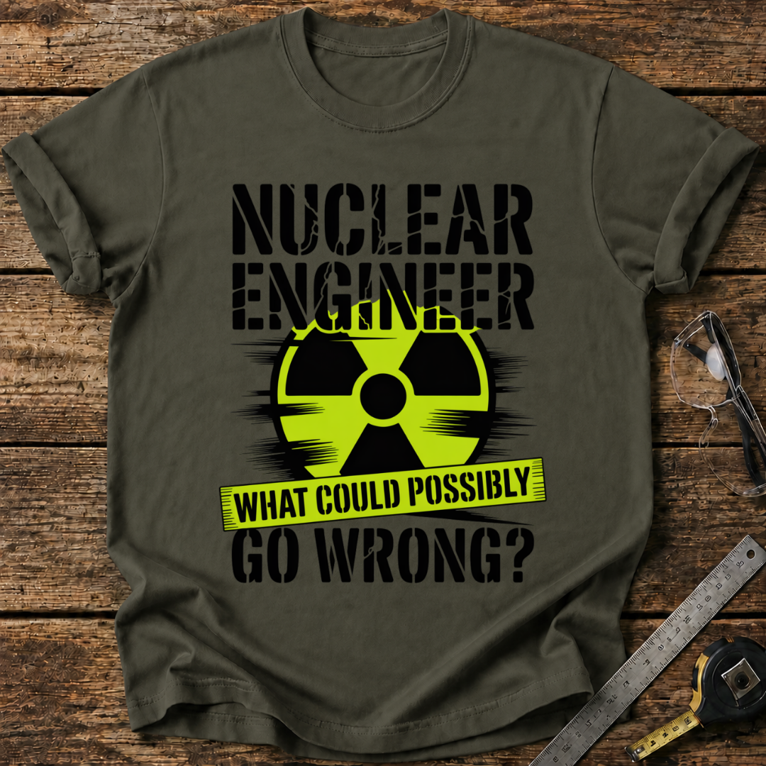 What Could Possibly Go Wrong? T-shirt