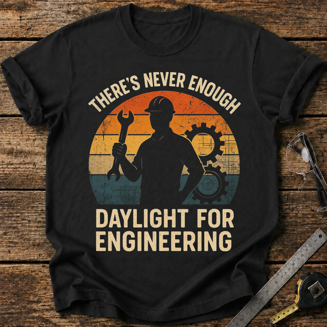 There’s Never Enough Daylight T-shirt
