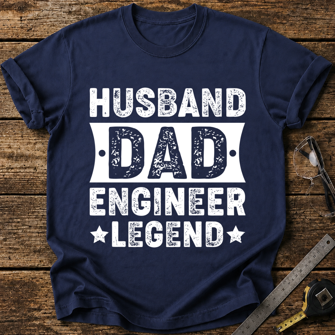 Husband, Dad, Engineer, Legend T-shirt