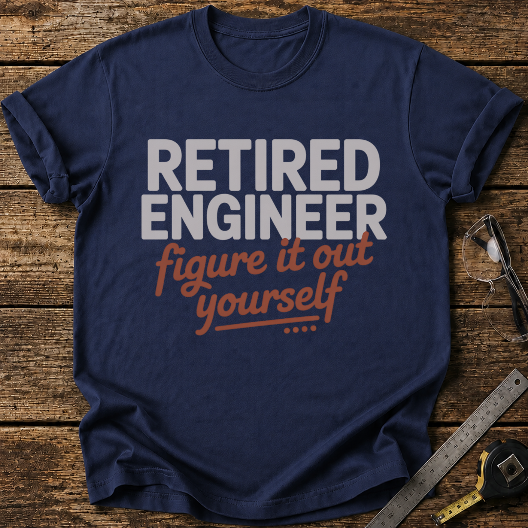 Retired – Figure It Out Yourself T-shirt