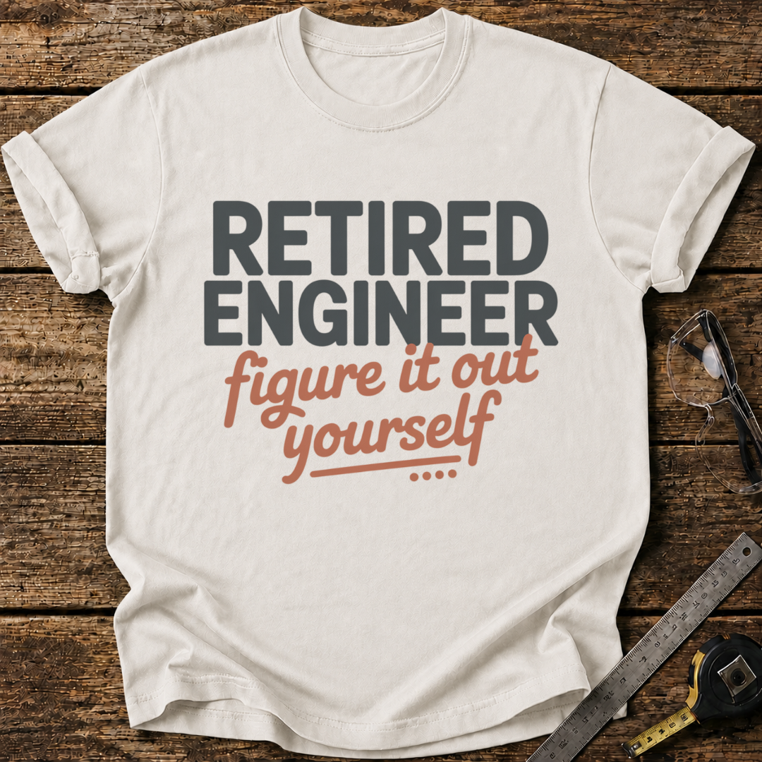Retired – Figure It Out Yourself T-shirt