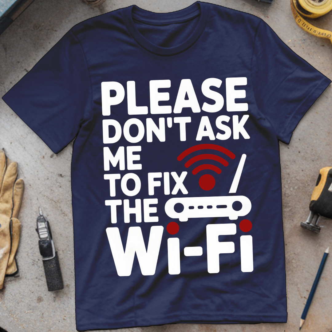 Please Don’t Ask Me to Fix the Wi-Fi