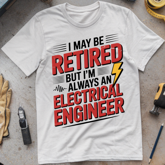 I May Be Retired, But I’m Always an Electrical Engineer