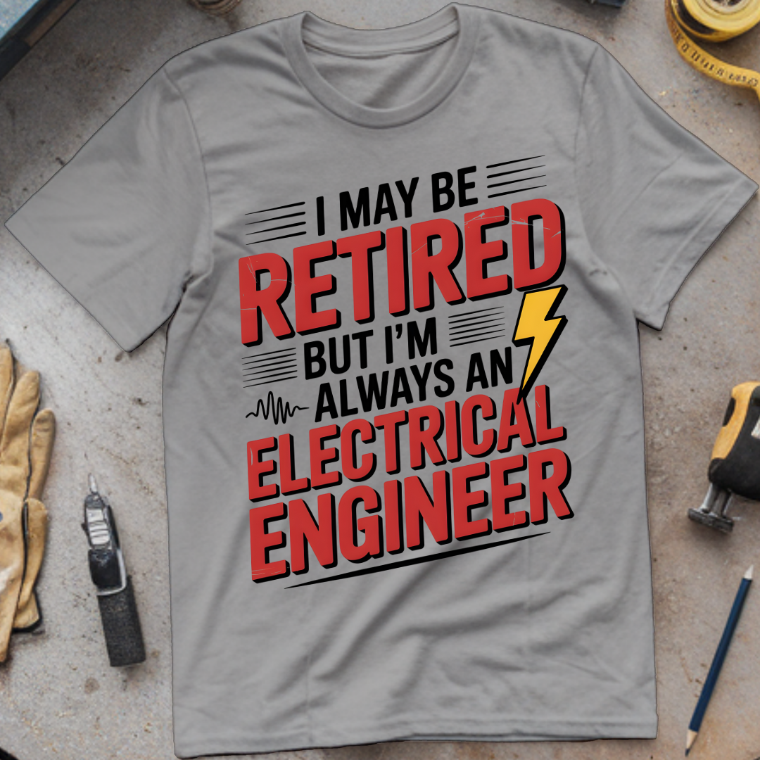 I May Be Retired, But I’m Always an Electrical Engineer