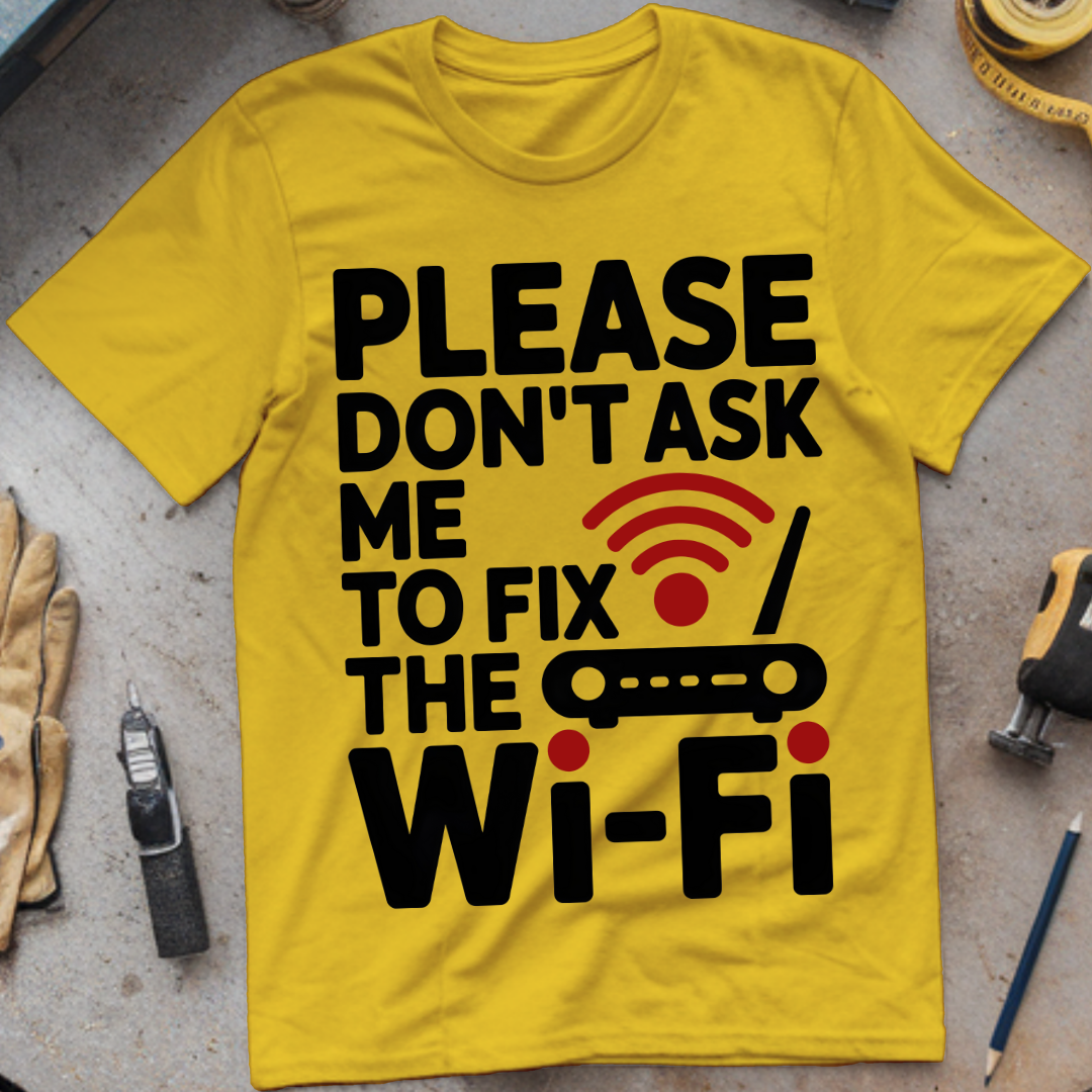 Please Don’t Ask Me to Fix the Wi-Fi