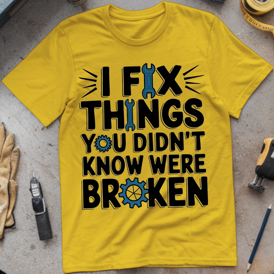 I Fix Things You Didn't Know Were Broken