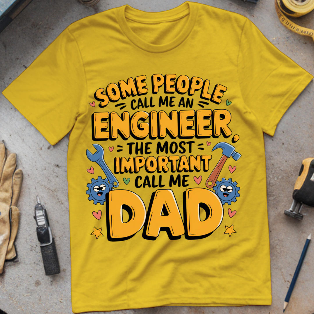 Some People Call Me an Engineer, The Most Important Call Me Dad