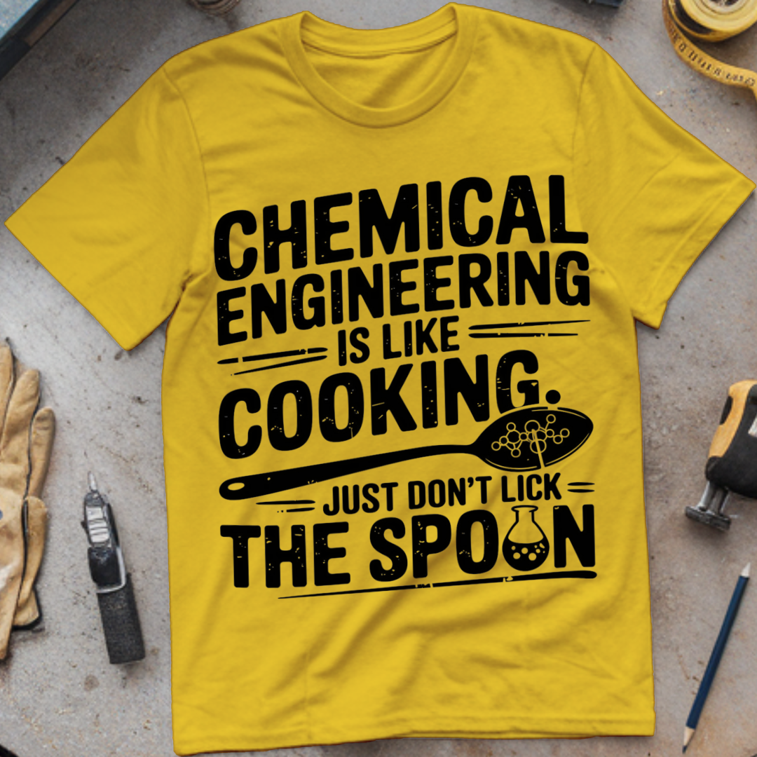 Chemical Engineering: Like Cooking, Just Don’t Lick the Spoon